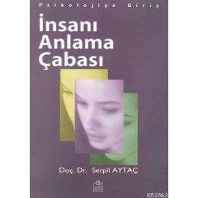 İNSANI ANLAMA ÇABASI - SERPIL AYTAÇ