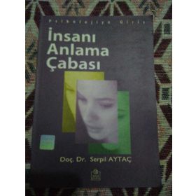 İNSANI ANLAMA ÇABASI - SERPIL AYTAÇ