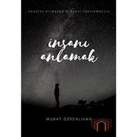 İnsanı Anlamak - Murat Özpehlivan