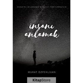 İnsanı Anlamak - Murat Özpehlivan