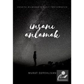 İnsanı Anlamak - Murat Özpehlivan