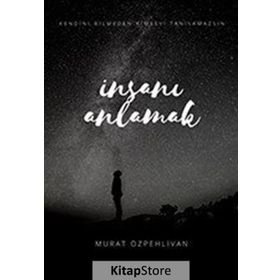 İnsanı Anlamak - Murat Özpehlivan