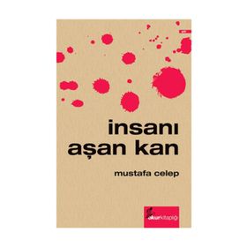 İNSANI AŞAN KAN - MUSTAFA CELEP