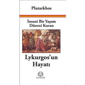 İnsani Bir Yaşam Düzeni Kuran Lykurgos'un Hayatı - Plutarkhos