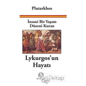 İnsani Bir Yaşam Düzeni Kuran Lykurgos'un Hayatı - Plutarkhos