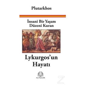 İnsani Bir Yaşam Düzeni Kuran Lykurgos'un Hayatı - Plutarkhos