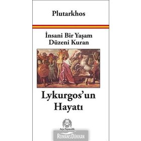İnsani Bir Yaşam Düzeni Kuran Lykurgos'un Hayatı - Plutarkhos