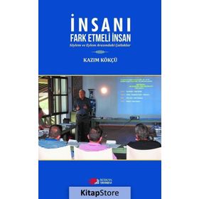 İnsanı Fark Etmeli İnsan - Kazım Kökçü