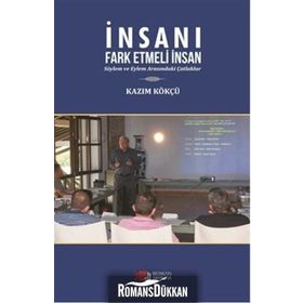 İnsanı Fark Etmeli İnsan - Kazım Kökçü