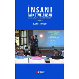 İnsanı Fark Etmeli İnsan - Kazım Kökçü