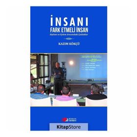 İnsanı Fark Etmeli İnsan - Kazım Kökçü