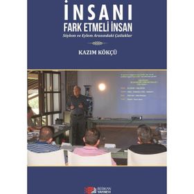 İnsanı Fark Etmeli İnsan - Kazım Kökçü