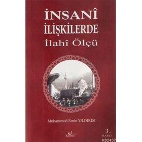 İNSANİ İLİŞKİLERDE İLAHİ ÖLÇÜ - MUHAMMED EMIN YILDIRIM