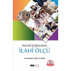 İNSANİ İLİŞKİLERDE İLAHİ ÖLÇÜ - MUHAMMED EMIN YILDIRIM