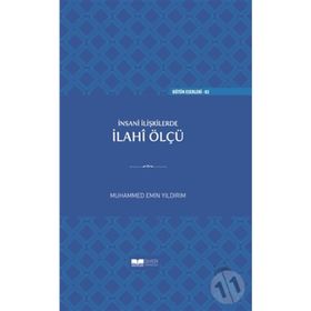 İNSANİ İLİŞKİLERDE İLAHİ ÖLÇÜ - MUHAMMED EMIN YILDIRIM