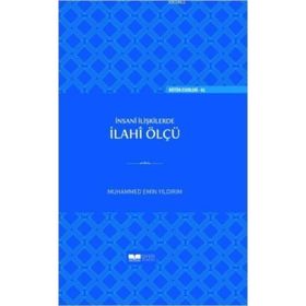 İNSANİ İLİŞKİLERDE İLAHİ ÖLÇÜ - MUHAMMED EMIN YILDIRIM