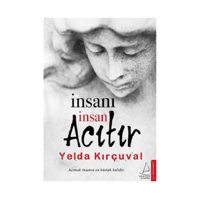İnsanı İnsan Acıtır - Yelda Kırçuval