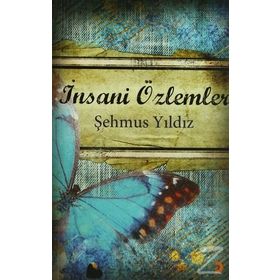 İNSANİ ÖZLEMLER - ŞEHMUS YILDIZ