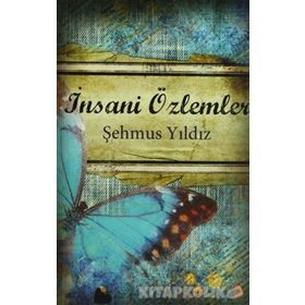 İNSANİ ÖZLEMLER - ŞEHMUS YILDIZ
