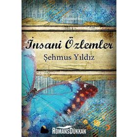 İNSANİ ÖZLEMLER - ŞEHMUS YILDIZ