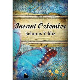 İNSANİ ÖZLEMLER - ŞEHMUS YILDIZ