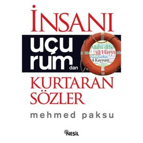 İNSANI UÇURUMDAN KURTARAN SÖZLER - MEHMED PAKSU