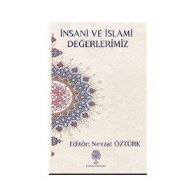 İnsani ve İslami Değerlerimiz - Nevzat Öztürk