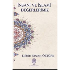 İnsani ve İslami Değerlerimiz - Nevzat Öztürk