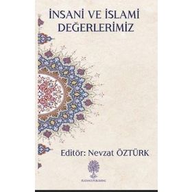 İnsani ve İslami Değerlerimiz - Nevzat Öztürk