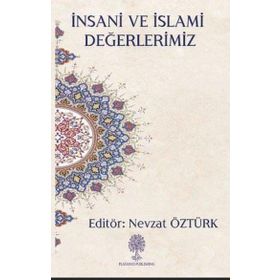 İnsani ve İslami Değerlerimiz - Nevzat Öztürk