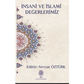 İnsani ve İslami Değerlerimiz - Nevzat Öztürk