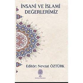 İnsani ve İslami Değerlerimiz - Nevzat Öztürk