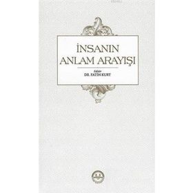 İnsanın Anlam Arayışı - Fatih Kurt