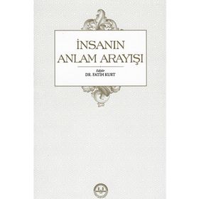 İnsanın Anlam Arayışı - Fatih Kurt
