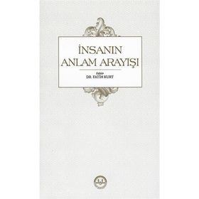 İnsanın Anlam Arayışı - Fatih Kurt