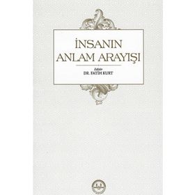 İnsanın Anlam Arayışı - Fatih Kurt