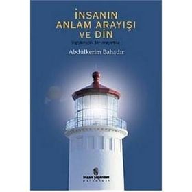 İNSANIN ANLAM VE DIN ARAYIŞI - ABDULKERIM BAHADIR