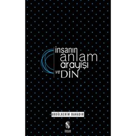 İNSANIN ANLAM VE DIN ARAYIŞI - ABDULKERIM BAHADIR