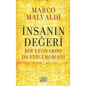 İnsanın Değeri Bir Leonardo da Vinci Romanı - Marco Maldavi