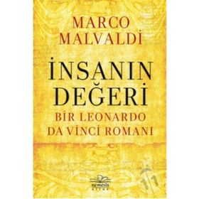 İnsanın Değeri Bir Leonardo da Vinci Romanı - Marco Maldavi