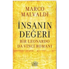 İnsanın Değeri Bir Leonardo da Vinci Romanı - Marco Maldavi