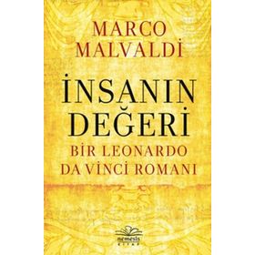 İnsanın Değeri Bir Leonardo da Vinci Romanı - Marco Maldavi