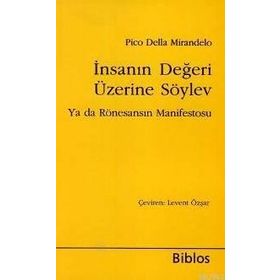 İNSANIN DEĞERİ ÜZERİNE SÖYLEV YA DA RÖNESANSIN MANIFESTOSU - PICO DELLA MIRANDELO