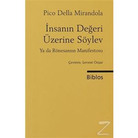 İNSANIN DEĞERİ ÜZERİNE SÖYLEV YA DA RÖNESANSIN MANIFESTOSU - PICO DELLA MIRANDELO