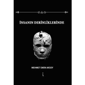 İnsanın Derinliklerinde - Mehmet Emin Aksoy