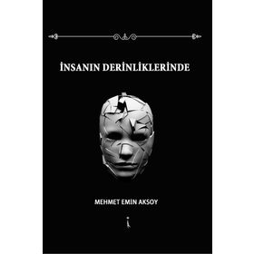 İnsanın Derinliklerinde - Mehmet Emin Aksoy