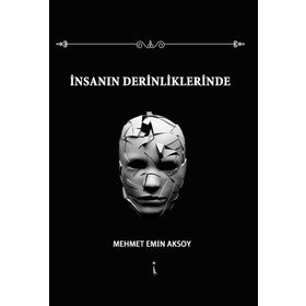 İnsanın Derinliklerinde - Mehmet Emin Aksoy