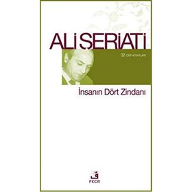 İNSANIN DÖRT ZINDANI - ALI ŞERIATI