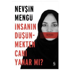İnsanın Düşünmekten Canı Yanar mı? - Nevşin Mengü