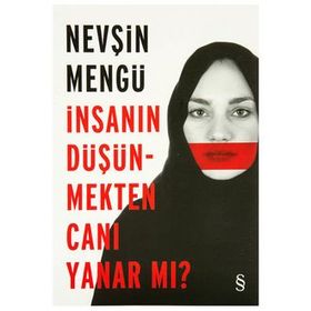 İnsanın Düşünmekten Canı Yanar mı? - Nevşin Mengü